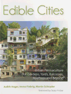 Edible Cities: Urban Permaculture for Gardens, Balconies, Rooftops & Beyond