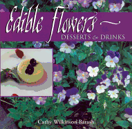 Edible Flowers: From Garden to Palate - Barash, Cathy Wilkinson, and Creasy, Rosalind (Designer)
