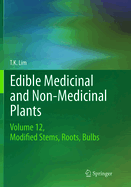 Edible Medicinal and Non-Medicinal Plants: Volume 12 Modified Stems, Roots, Bulbs