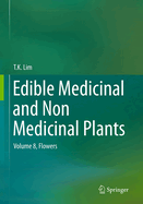 Edible Medicinal and Non Medicinal Plants: Volume 8, Flowers