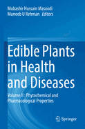 Edible Plants in Health and Diseases: Volume II : Phytochemical and Pharmacological Properties