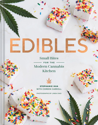 Edibles: Small Bites for the Modern Cannabis Kitchen - Hua, Stephanie, and Carroll, Coreen