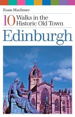 Edinburgh: 10 Walks in the Historic Old Town - MacInnes, Euan