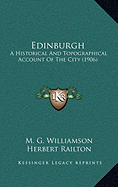 Edinburgh: A Historical And Topographical Account Of The City (1906)