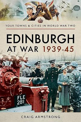 Edinburgh at War 1939 - 1945 - Armstrong, Craig