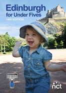 Edinburgh for Under Fives: The Family-Friendly Guide by Local Parents and Carers