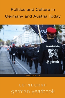 Edinburgh German Yearbook 14: Politics and Culture in Germany and Austria Today - Matthes, Frauke (Editor), and Osborne, Dora (Guest editor), and Krylova, Katya (Guest editor)