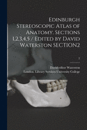 Edinburgh Stereoscopic Atlas of Anatomy. Sections 1,2,3,4,5 / Edited by David Waterston SECTION2; 2