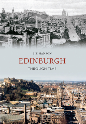 Edinburgh Through Time - Hanson, Liz