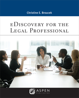 eDiscovery for the Legal Professional - Broucek, Christine E