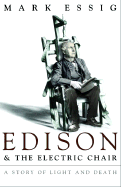 Edison and the Electric Chair: A Story of Light and Death