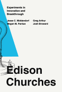 Edison Churches: Experiments in Innovation and Breakthrough
