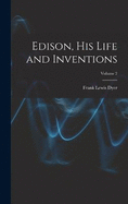 Edison, His Life and Inventions; Volume 2