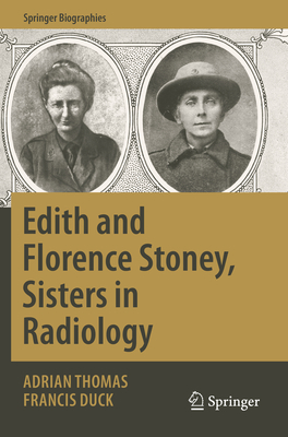 Edith and Florence Stoney, Sisters in Radiology - Thomas, Adrian, and Duck, Francis