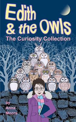 Edith and the Owls: The Curiosity Collection - Moore, Anna