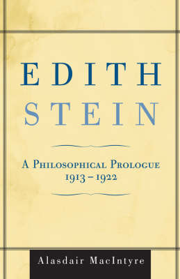 Edith Stein: A Philosophical Prologue, 1913-1922 - MacIntyre, Alasdair