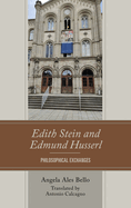 Edith Stein and Edmund Husserl: Philosophical Exchanges