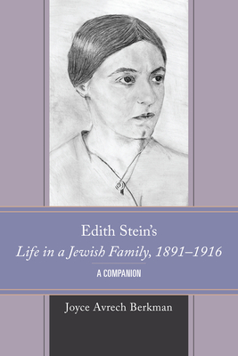 Edith Stein's Life in a Jewish Family, 1891-1916: A Companion - Berkman, Joyce Avrech