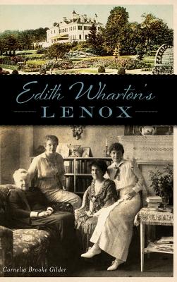 Edith Wharton's Lenox - Gilder, Cornelia Brooke