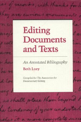 Editing Documents and Texts: An Annotated Bibliography - Luey, Beth, and Gorman, Kathleen