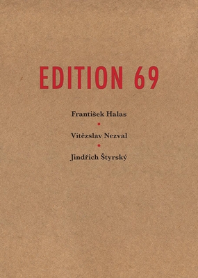 Edition 69 - Nezval, Vitezslav, and Halas, Frantisek, and Slast, Jed (Translated by)