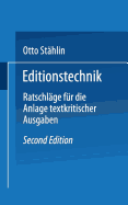 Editionstechnik: Ratschl?ge F?r Die Anlage Textkritischer Ausgaben