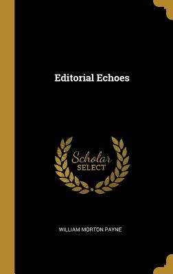 Editorial Echoes - Payne, William Morton