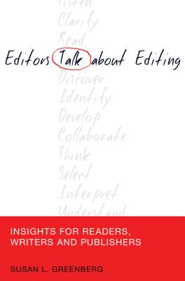 Editors Talk about Editing: Insights for Readers, Writers and Publishers - Becker, Lee (Series edited by), and Greenberg, Susan L.