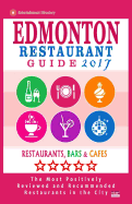 Edmonton Restaurant Guide 2017: Best Rated Restaurants in Edmonton, Canada - 500 Restaurants, Bars and Cafes Recommended for Visitors, 2017