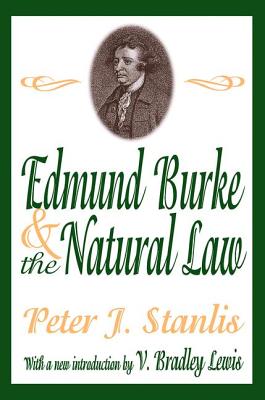 Edmund Burke and the Natural Law - Stanlis, Peter