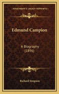 Edmund Campion: A Biography (1896)