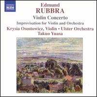 Edmund Rubbra: Violin Concerto; Improvisation for Violin & Orchestra - Krysia Osostowicz (violin); Ulster Orchestra; Takuo Yuasa (conductor)