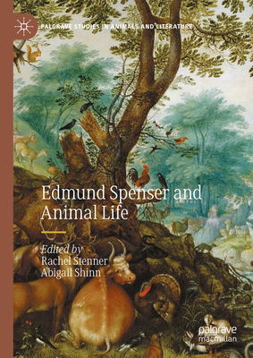 Edmund Spenser and Animal Life - Stenner, Rachel (Editor), and Shinn, Abigail (Editor)