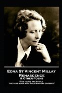 Edna St. Vincent Millay - Renascence & Other Poems: "The young are so old, they are born with their fingers crossed"