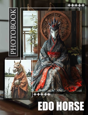 Edo Horse Photo Book: Showcasing 40 High-Quality Images Of Traditional Edo Style Horses And Culture - Moody, Safia