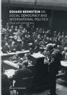Eduard Bernstein on Social Democracy and International Politics: Essays and Other Writings