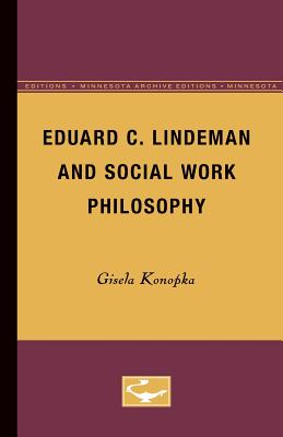 Eduard C. Lindeman and Social Work Philosophy - Konopka, Gisela