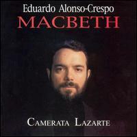 Eduardo Alonso-Crespo: Macbeth - Camerata Lazarte; Eduardo Alonso-Crespo (conductor)