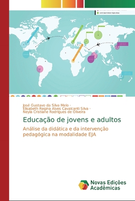 Educa??o de jovens e adultos - Da Silva Melo, Jos? Gustavo, and Alves Cavalcanti Silva, Elisabeth Regina, and Rodrigues de Oliveira, Neyla Cristiane