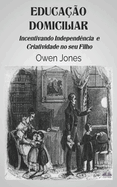 Educa??o Domiciliar: Incentivando Independi?ncia e Criatividade no seu Filho