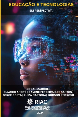 EDUCA??O E TECNOLOGIAS EM PERSPECTIVAS 2a Edi??o - Dos Santos, Dayene Ferreira, and Silva Filho, Jrge Costa, and Dartora, Luiza Pereira