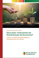 Educa??o: Instrumento de Humaniza??o da Economia?
