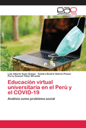 Educaci?n virtual universitaria en el Per y el COVID-19