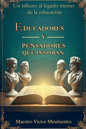 Educadores y Pensadores que inspiran: "Un homenaje al legado eterno de la educacin"