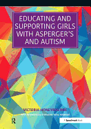 Educating and Supporting Girls with Asperger's and Autism: A Resource for Education and Health Professionals