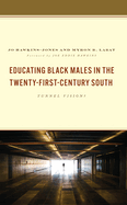Educating Black Males in the Twenty-First-Century South: Tunnel Vision?