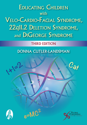 Educating Children with Velo-Cardio-Facial Syndrome, 22q11.2 Deletion Syndrome, and Digeorge Syndrome - Cutler-Landsman, Donna