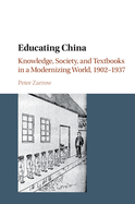 Educating China: Knowledge, Society and Textbooks in a Modernizing World, 1902-1937