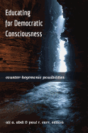 Educating for Democratic Consciousness: Counter-Hegemonic Possibilities
