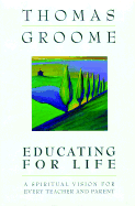 Educating for Life: A Spiritual Vision for Every Teacher and Parent